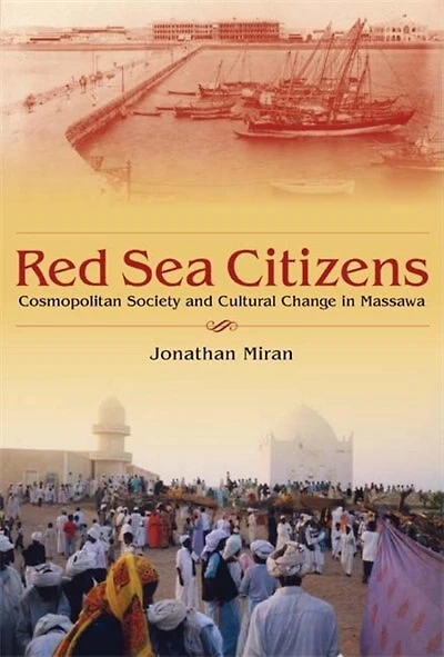 Red Sea Citizens: Cosmopolitan Society And Cultural Change In Massawa