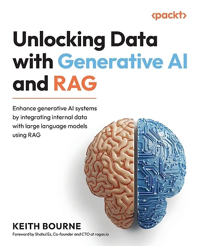 Unlocking Data with Generative AI and RAG: Enhance generative AI systems by integrating internal data with large language models using RAG