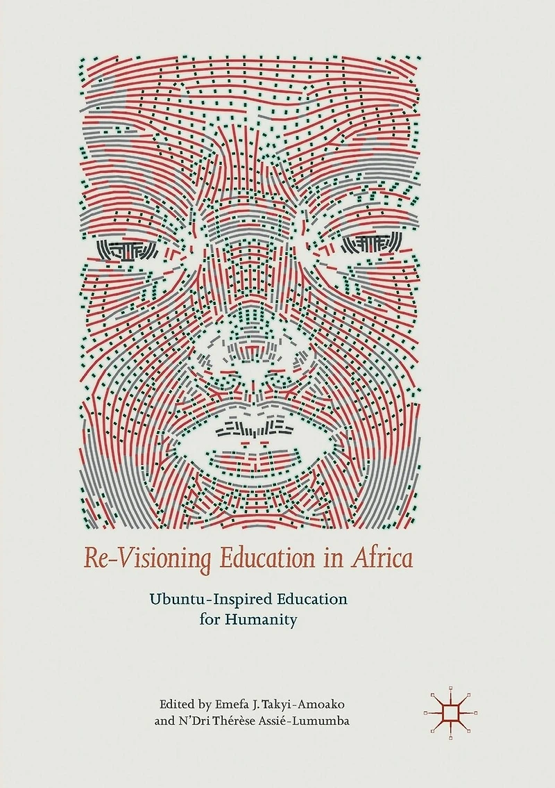 Re-Visioning Education Africa: Ubuntu-Inspired for Humanity