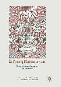 Re-Visioning Education Africa: Ubuntu-Inspired for Humanity