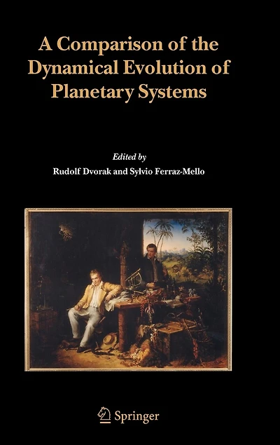 A Comparison of the Dynamical Evolution Planetary Systems: Proceedings Sixth Alexander von Humboldt Colloquium on Celestial Mechanics Bad Hofgastein (Austria), 21-27 March 2004