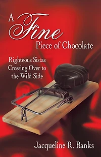 A Fine Piece of Chocolate: Righteous Sistas Crossing Over to the Wild Side
