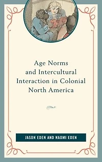 Age Norms and Intercultural Interaction Colonial North America