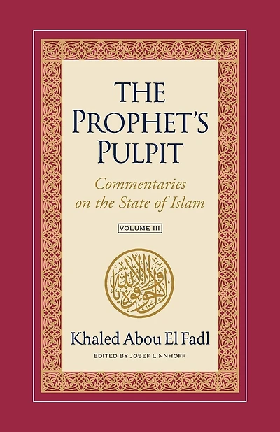 The Prophet's Pulpit: Commentaries on the State of Islam Volume III
