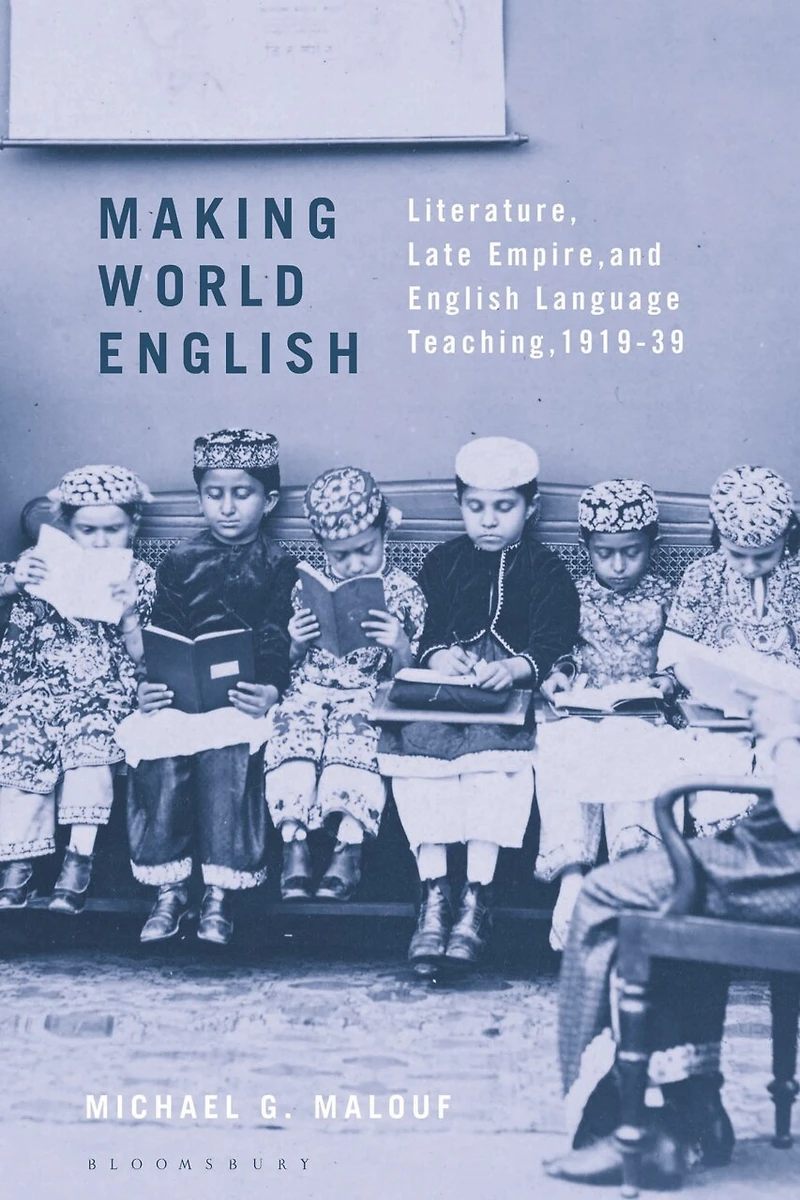 Making World English: Literature, Late Empire, and English Language Teaching