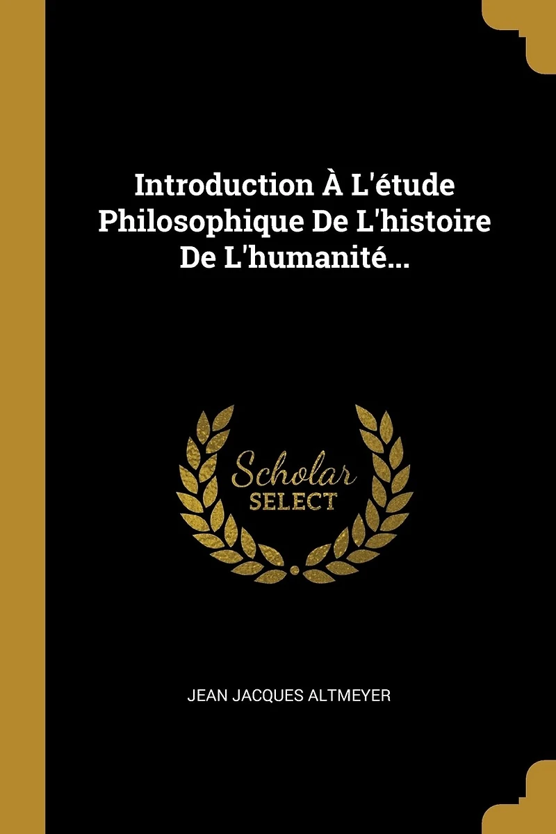 Introduction À L'étude Philosophique De L'histoire L'humanité...