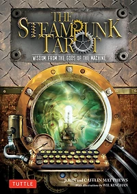 The Steampunk Tarot: Wisdom From Gods Of Machine