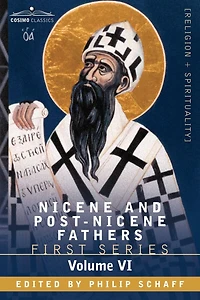 Nicene and Post-Nicene Fathers: First Series, Volume VI St.Augustine: Sermon on the Mount, Harmony of the Gospels, Homilies on the Gospels