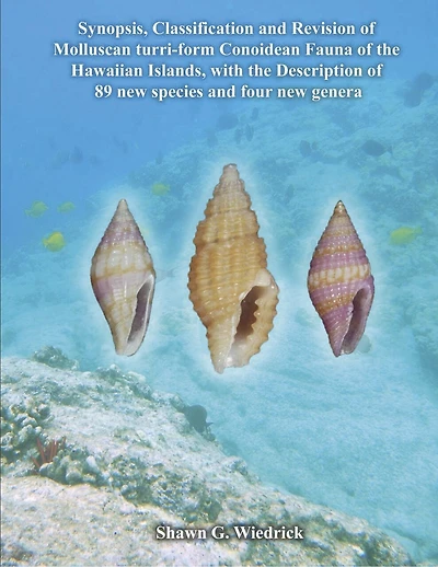 Synopsis, classification and revision of molluscan turri-form conoidean fauna of the hawaiian islands, with the Description of 89 new species and four new genera