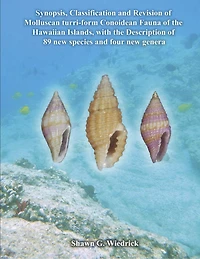 Synopsis, classification and revision of molluscan turri-form conoidean fauna of the hawaiian islands, with the Description of 89 new species and four new genera