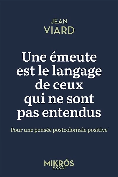 Une émeute est le langage de ceux qui ne sont pas entendus: pour une pensée postcoloniale positive