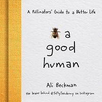 Bee a Good Human: Pollinators' Guide to Better Life