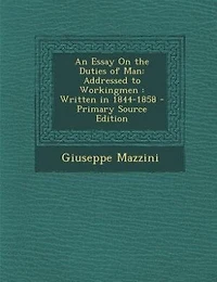 An Essay On the Duties of Man: Addressed to Workingmen : Written in 1844-1858 - Primary Source Edition
