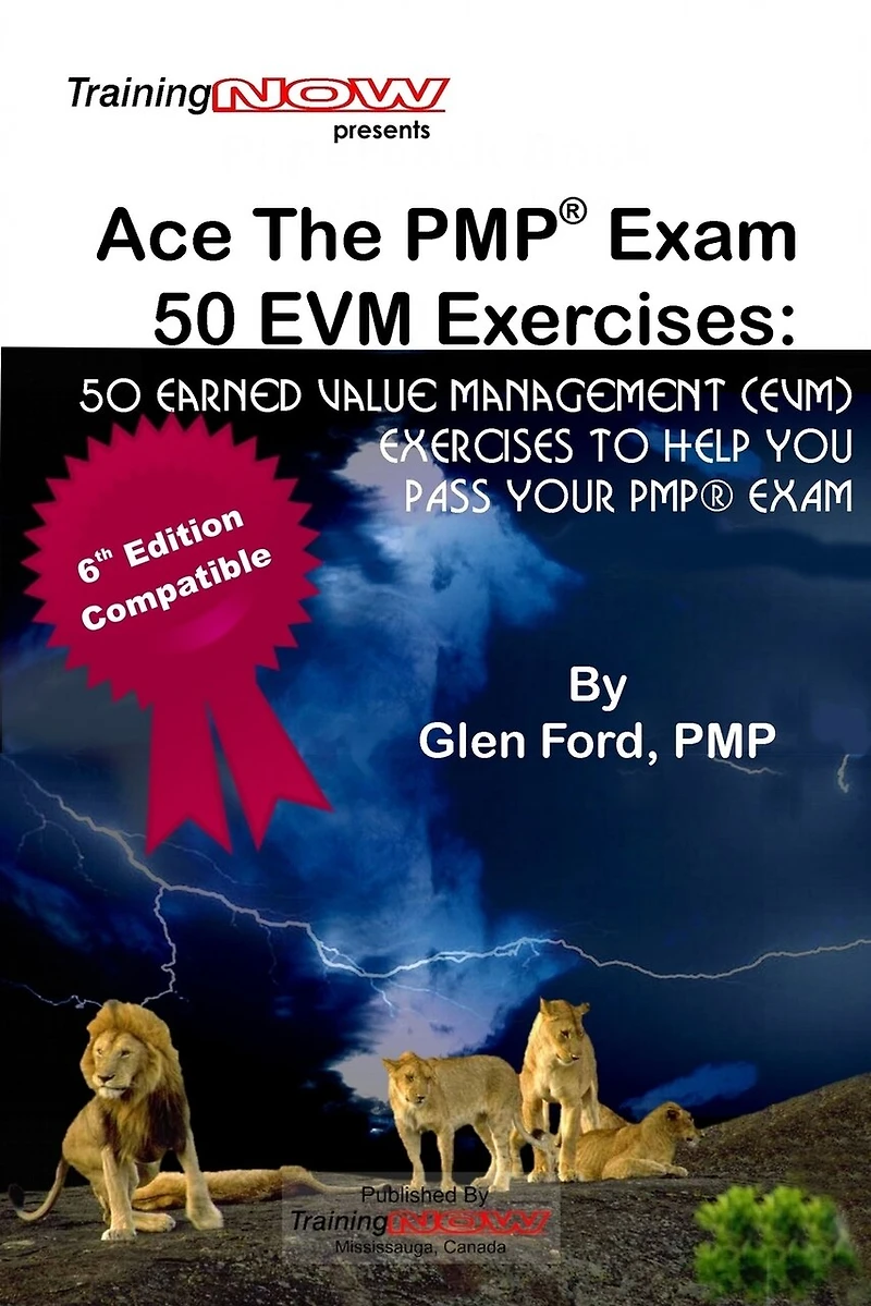 Ace The PMP Exam 50 EVM Exercises: 50 Earned Value Management (EVM) exercises to help you pass your PMP exam