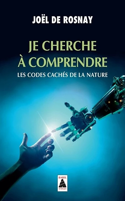 Je cherche à comprendre: les codes cachés de la nature