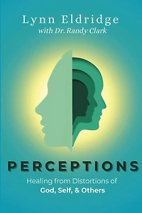 Perceptions: Healing from Distortions of God, Self, and Others