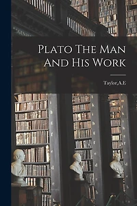 Plato The Man And His Work