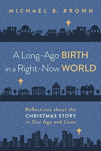 a Long-Ago Birth Right-Now World: Reflections about the Christmas Story Our Age and Lives
