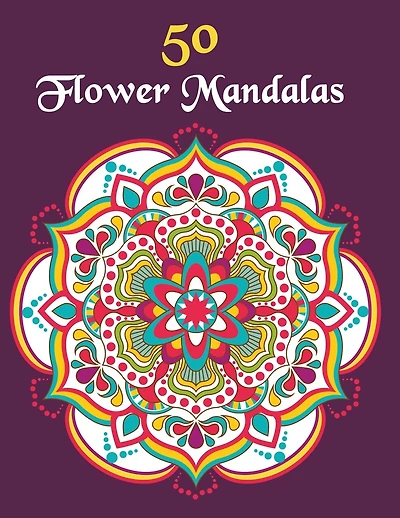 50 Flower Mandalas: Mandala Coloring Book For Girls Ages 8-12