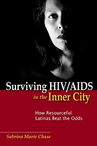 Surviving Hiv/aids The Inner City: How Resourceful Latinas Beat Odds