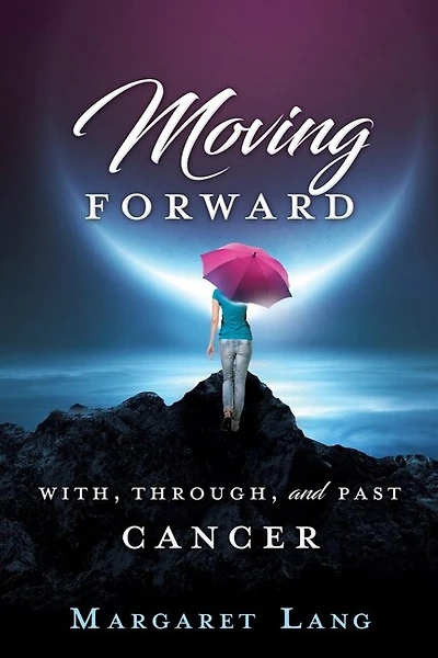 Moving Forward: With, Through, And Past Cancer