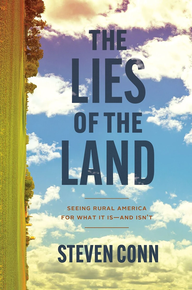 the Lies of Land: Seeing Rural America for What It Is—and Isn't