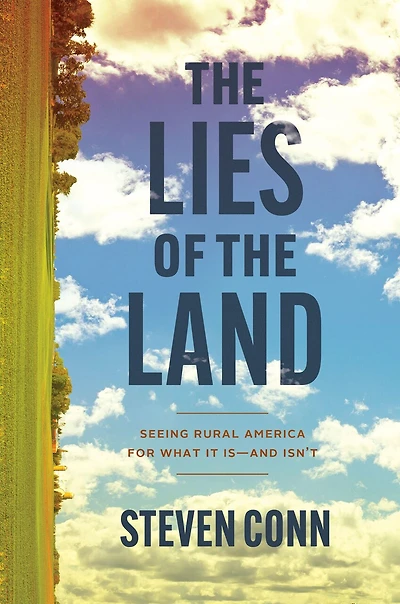the Lies of Land: Seeing Rural America for What It Is—and Isn't