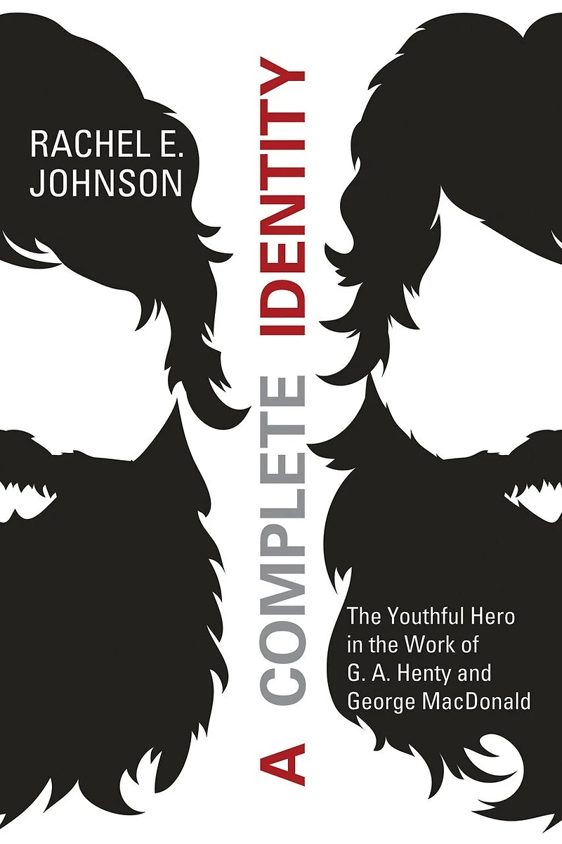 A Complete Identity: the Youthful Hero Work of G. A. Henty and George MacDonald