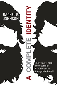 A Complete Identity: the Youthful Hero Work of G. A. Henty and George MacDonald