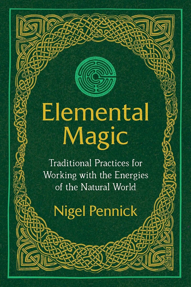Elemental Magic: Traditional Practices For Working With The Energies Of Natural World
