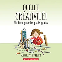Quelle créativité! Un livre pour les petits génies