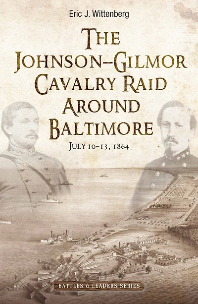 Johnson-Gilmor Cavalry Raid Around Baltimore: July 10-13, 1864