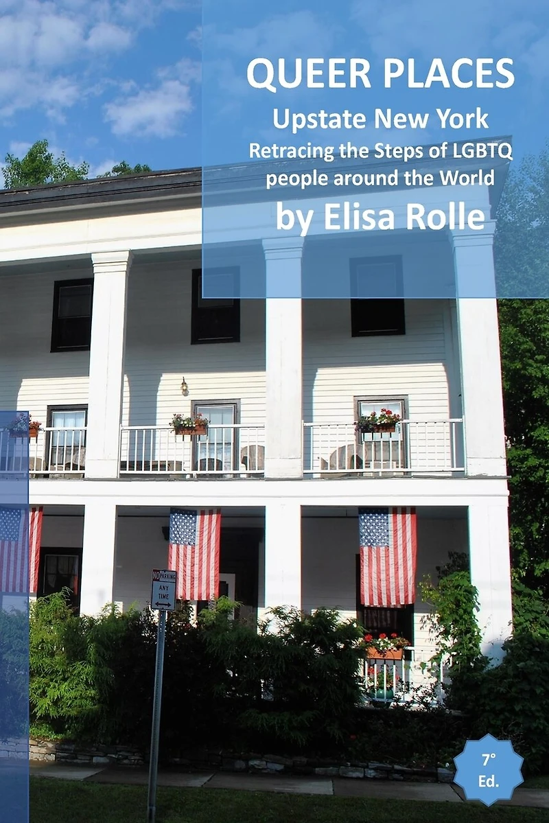 Queer Places: Eastern Time Zone (New York - 12000 to 14999): Retracing the steps of LGBTQ people around the world