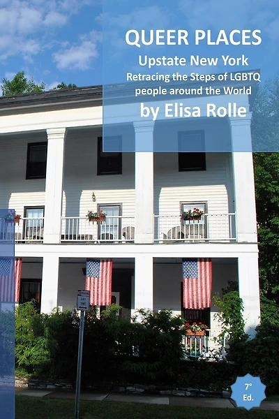 Queer Places: Eastern Time Zone (New York - 12000 to 14999): Retracing the steps of LGBTQ people around the world