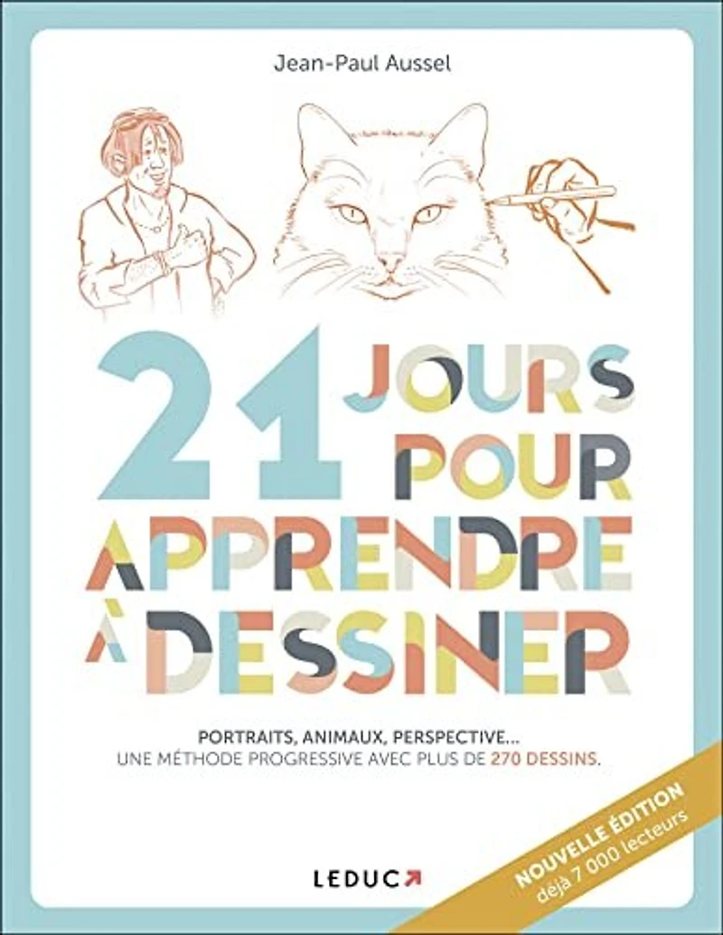 21 jours pour apprendre à dessiner : portraits, animaux, perspective... une méthode progressive avec plus de 270 dessins: