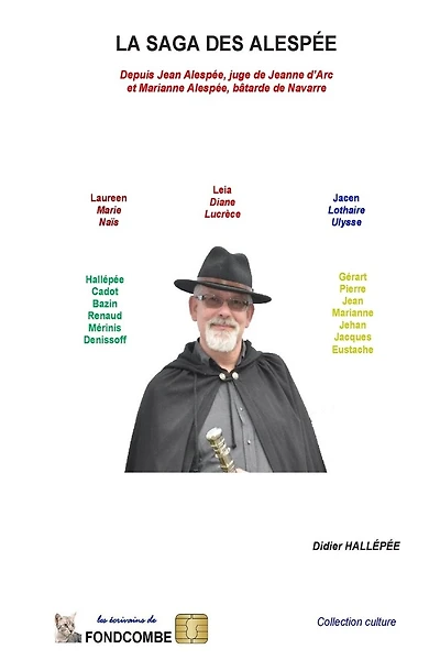 La saga des Alespée: Depuis Jean Alespée, juge de Jeanne d'Arc et Marianne Alespée, bâtarde de Navarre
