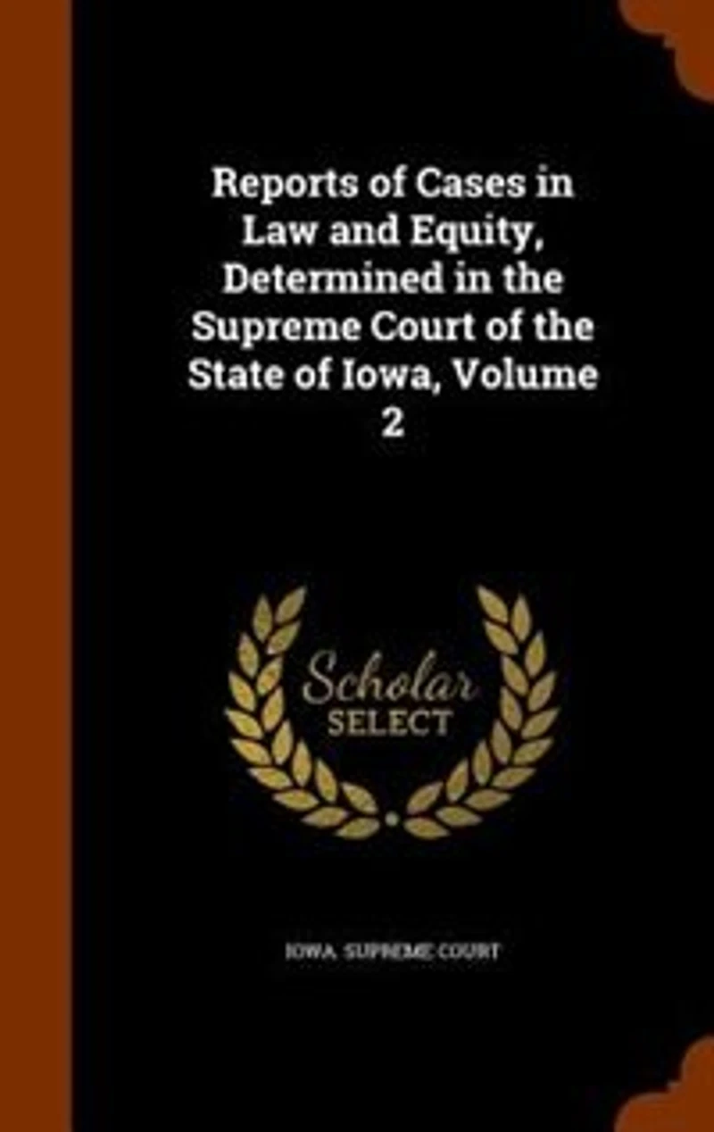 Reports of Cases in Law and Equity, Determined in the Supreme Court of the State of Iowa, Volume 2