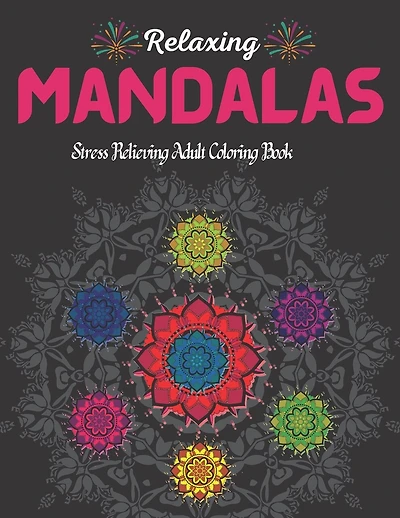 100 Relaxing Mandalas.: Stress Relieving Adult Coloring Book With 100 Most Beautiful Mandala Designs.