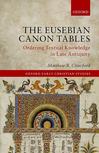 The Eusebian Canon Tables: Ordering Textual Knowledge Late Antiquity