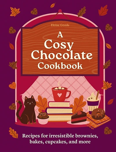A Cosy Chocolate Cookbook: Recipes for irresistible brownies, bakes, cupcakes, and more