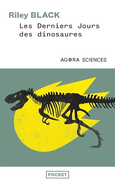 Les derniers jours des dinosaures: un astéroïde, une extinction spectaculaire, et la naissance de notre monde