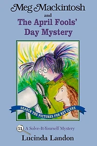 Meg Mackintosh And The April Fools' Day Mystery: A Solve-it-yourself Mystery