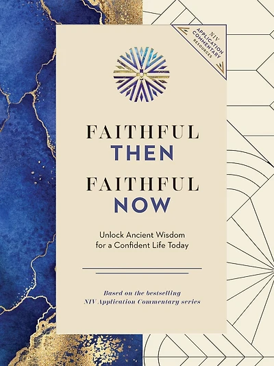 Faithful Then, Now: Unlock Ancient Wisdom for a Confident Life Today (A 40-Day Devotional)