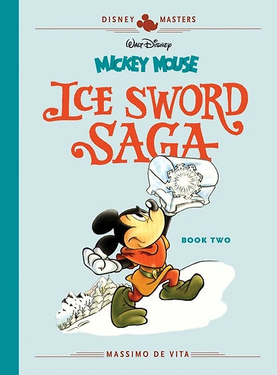 Walt Disney's Mickey Mouse: The Ice Sword Saga Book 2: Disney Masters Vol. 11