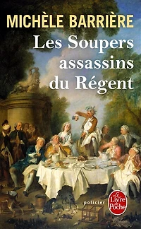 Les soupers assassins du Régent : roman noir et gastronomique: gastronomique