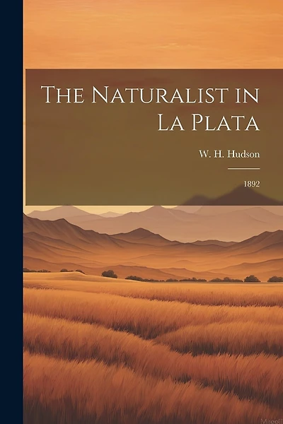 The Naturalist in La Plata: 1892