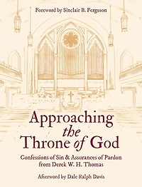 Approaching the Throne of God: Confessions of Sin & Assurances of Pardon