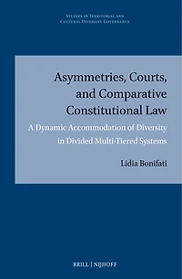 Asymmetries, Courts, and Comparative Constitutional Law: A Dynamic Accommodation of Diversity in Divided Multi-tiered Systems