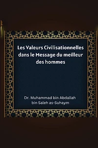 Les Valeurs Civilisationnelles dans le Message du meilleur des hommes