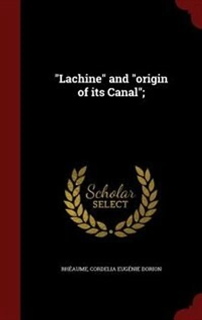 "Lachine" and "origin of its Canal";